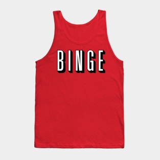 Binge Binge Binge Tank Top